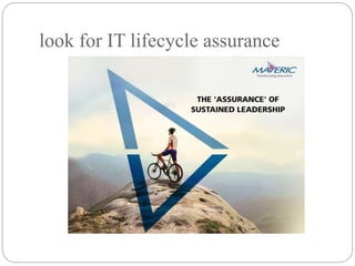 look for IT lifecycle assurance
 