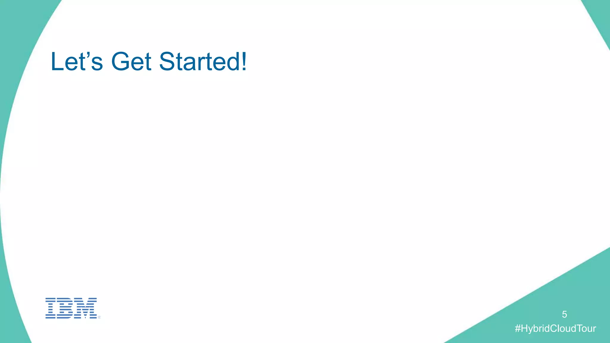 #HybridCloudTour
Let’s Get Started!
5
 