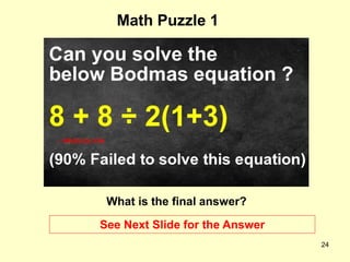 24
Math Puzzle 1
See Next Slide for the Answer
What is the final answer?
 