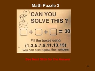 28
Math Puzzle 3
See Next Slide for the Answer
 