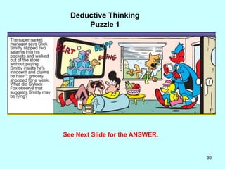 30
Deductive Thinking
Puzzle 1
See Next Slide for the ANSWER.
 