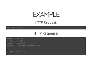 4/30/2018 Develop web APIs in PHP using middleware with Expressive, Code Europe 2018
https://www.zimuel.it/slides/codeeurope2018?print-pdf#/ 13/34
© 2017 Rogue Wave Software, Inc. All Rights Reserved.
EXAMPLEEXAMPLE
HTTP Request:
HTTP Response:
GET /api/version
HTTP/1.1 200 OK
Connection: close
Content-Length: 17
Content-Type: application/json
{
"version": "1.0"
}
 