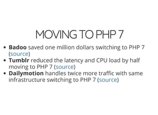 4/30/2018 Develop web APIs in PHP using middleware with Expressive, Code Europe 2018
https://www.zimuel.it/slides/codeeurope2018?print-pdf#/ 9/34
© 2017 Rogue Wave Software, Inc. All Rights Reserved.
MOVINGTOPHP7MOVINGTOPHP7
Badoo saved one million dollars switching to PHP 7
( )
Tumblr reduced the latency and CPU load by half
moving to PHP 7 ( )
Dailymotion handles twice more tra c with same
infrastructure switching to PHP 7 ( )
source
source
source
 