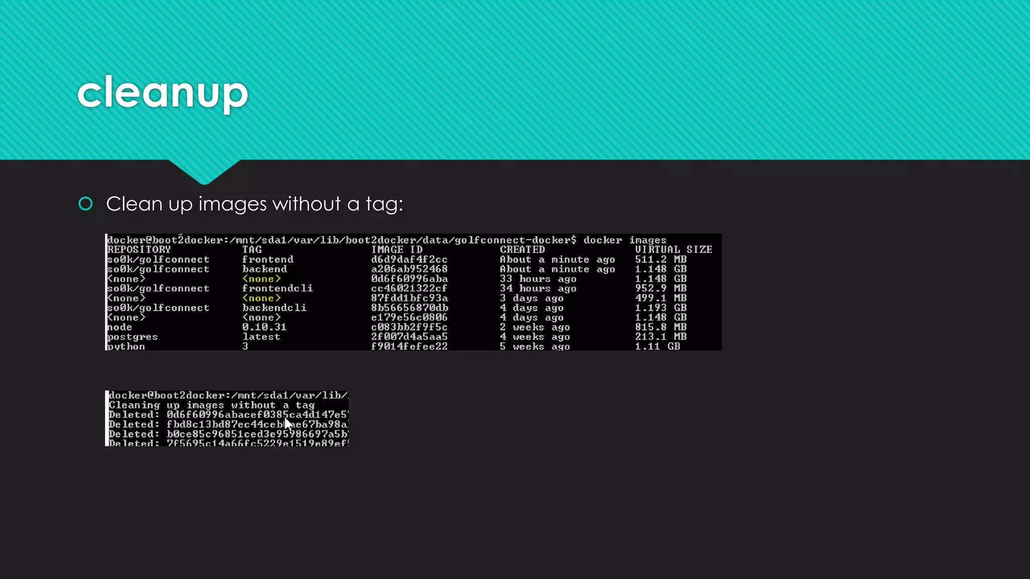 cleanup
 Clean up images without a tag:
 