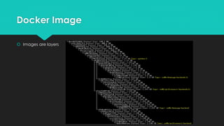 Docker Image
 Images are layers
 