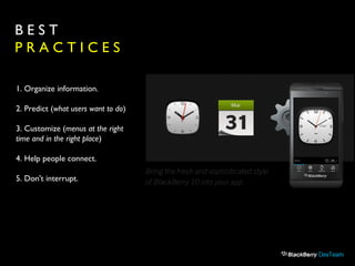 B E S T
P R A C T I C E S
1. Organize information.
2. Predict (what users want to do)
3. Customize (menus at the right
time and in the right place)
4. Help people connect.
5. Don't interrupt.
 