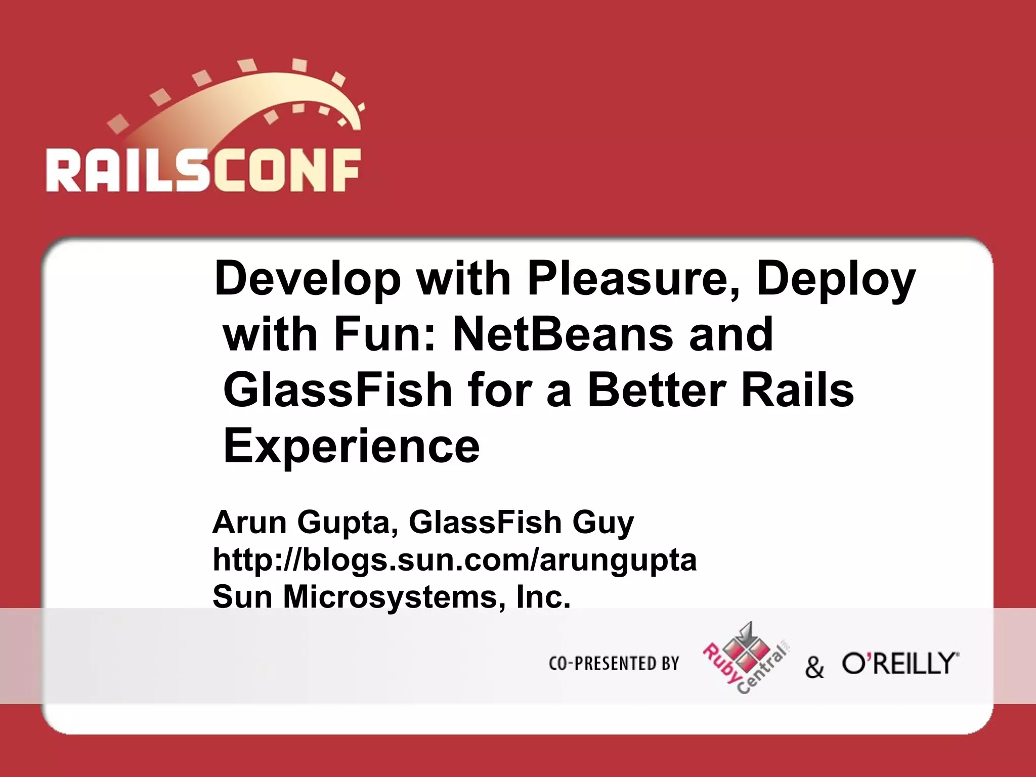 Develop With Pleasure Deploy With Fun Glass Fish And Net Beans For A Better Rails Experience Presentation
