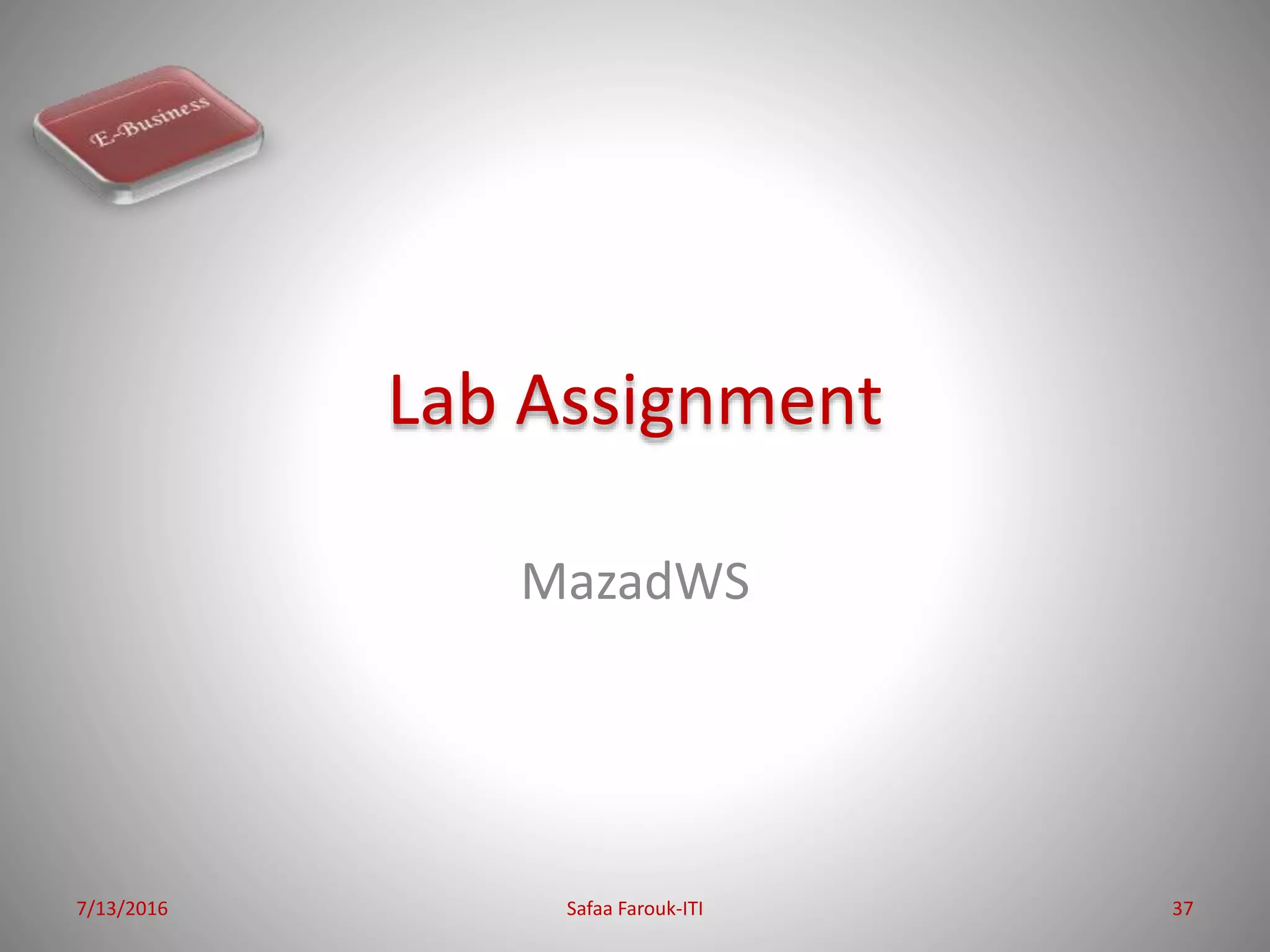 Lab Assignment
MazadWS
7/13/2016 Safaa Farouk-ITI 37
 