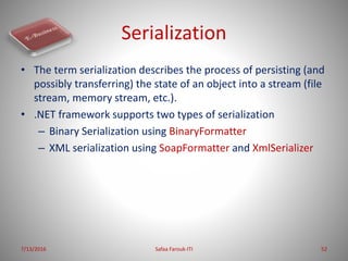 Serialization
• The term serialization describes the process of persisting (and
possibly transferring) the state of an obj...