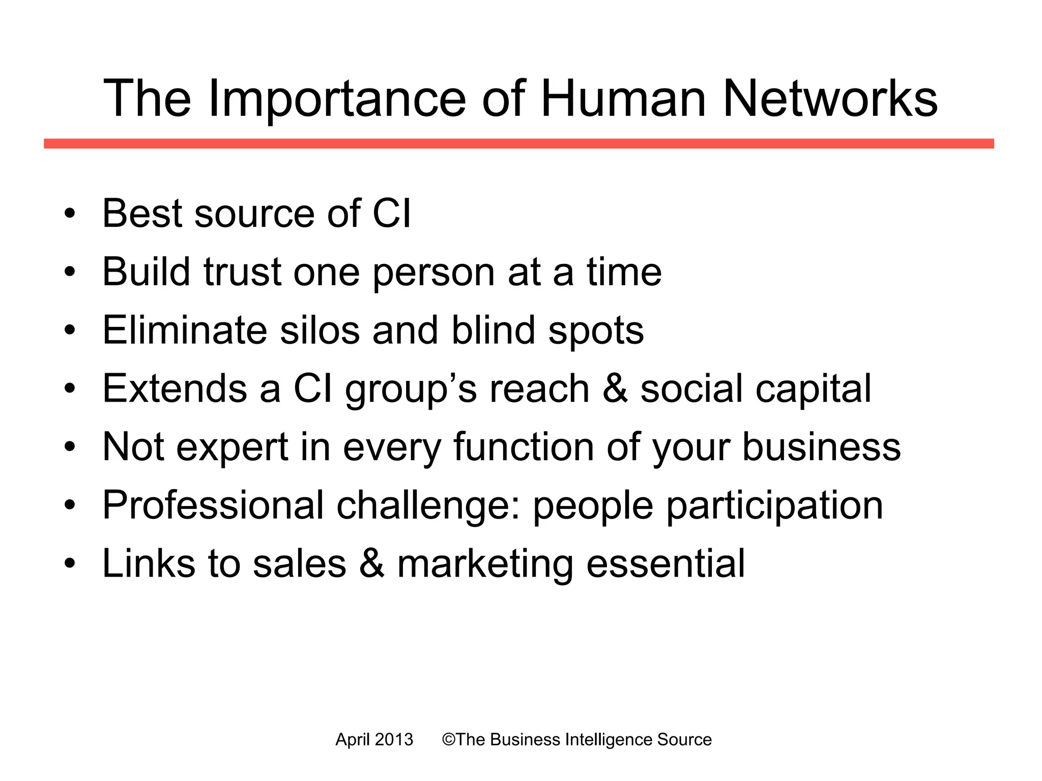 The Information Spiral
Target
Company
Ex-Employees
Suppliers
Government
Associations
Distributors
Trade Unions
Customers
Ex-customers
July 2016 ©The Business Intelligence Source
 
