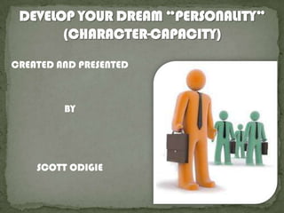 CREATED AND PRESENTED



         BY




    SCOTT ODIGIE
 