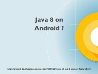 Java 8 on
Android ?
https://android-developers.googleblog.com/2017/03/future-of-java-8-language-feature.html
 