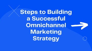 How to Build a Successful Omnichannel Marketing Strategy | PDF
