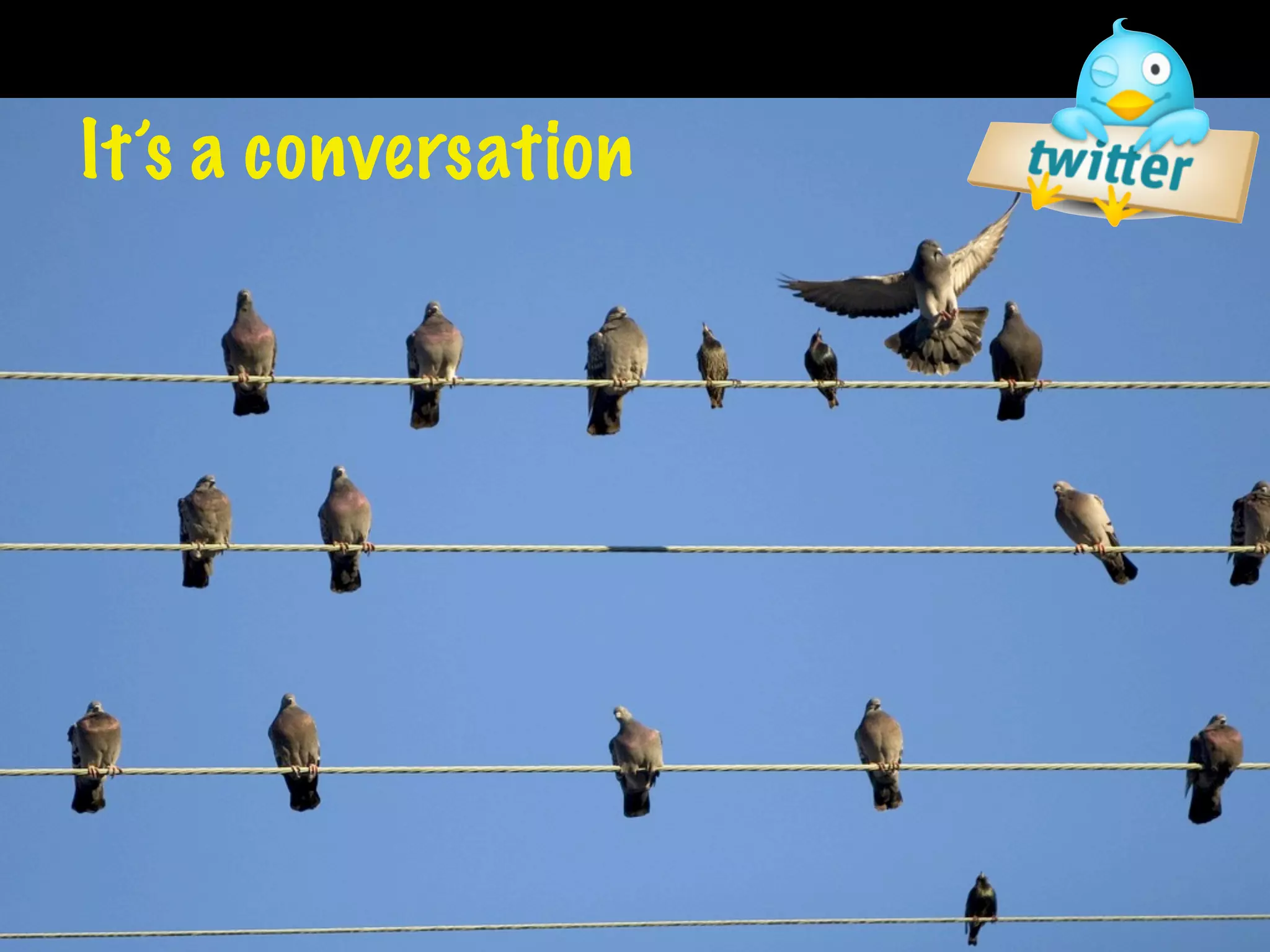 It’s a conversation
 