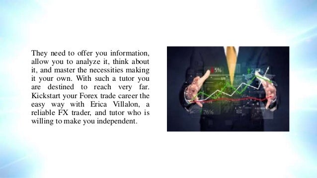 Develop Your Trading Independence From An Expert Forex Mentor Erica - 