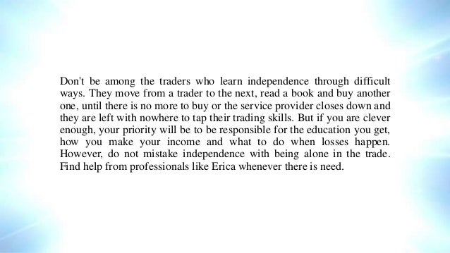 Develop Your Trading Independence From An Expert Forex Mentor Erica - 