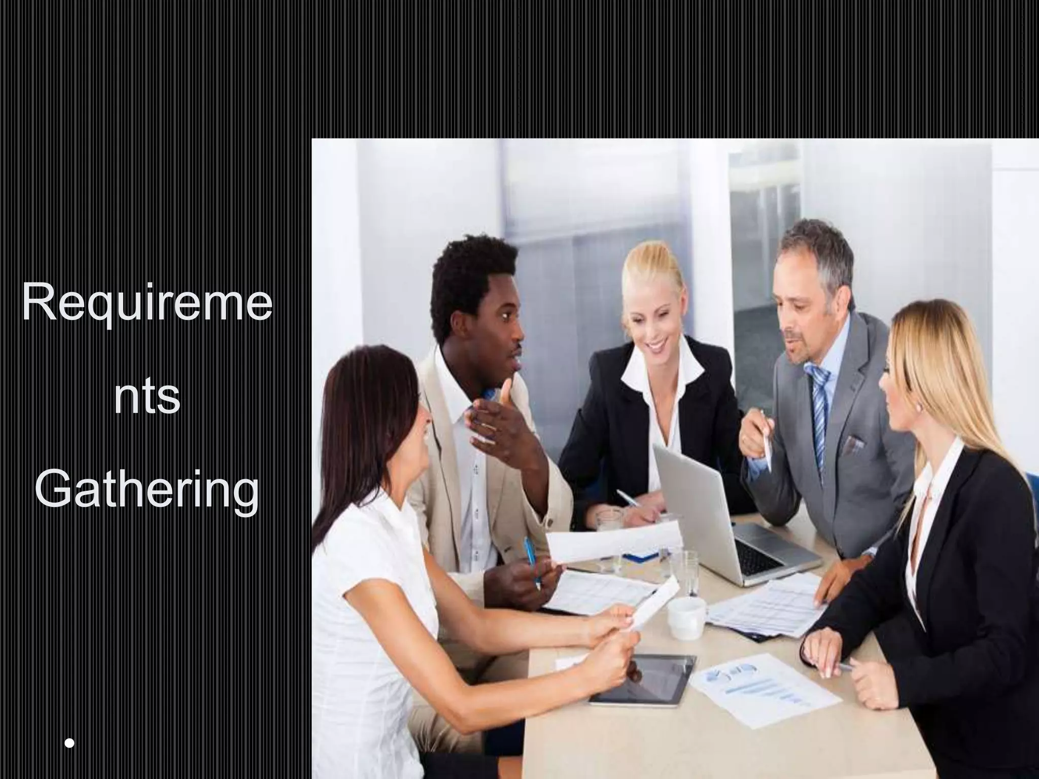 Requireme
nts
Gathering