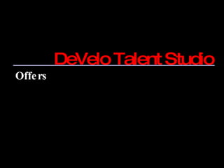 Offers DeVelo Talent Studio 