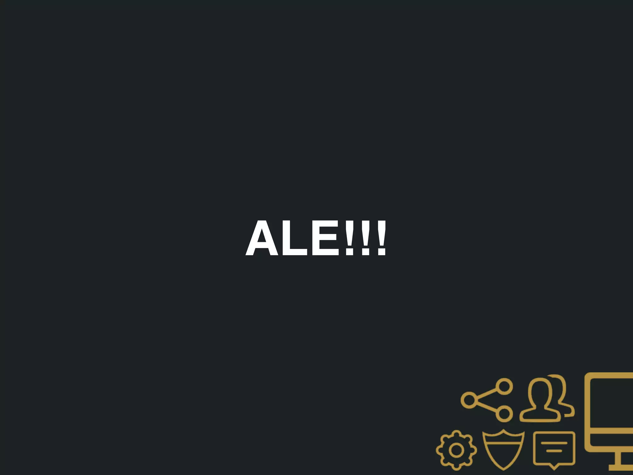 ALE!!!
 