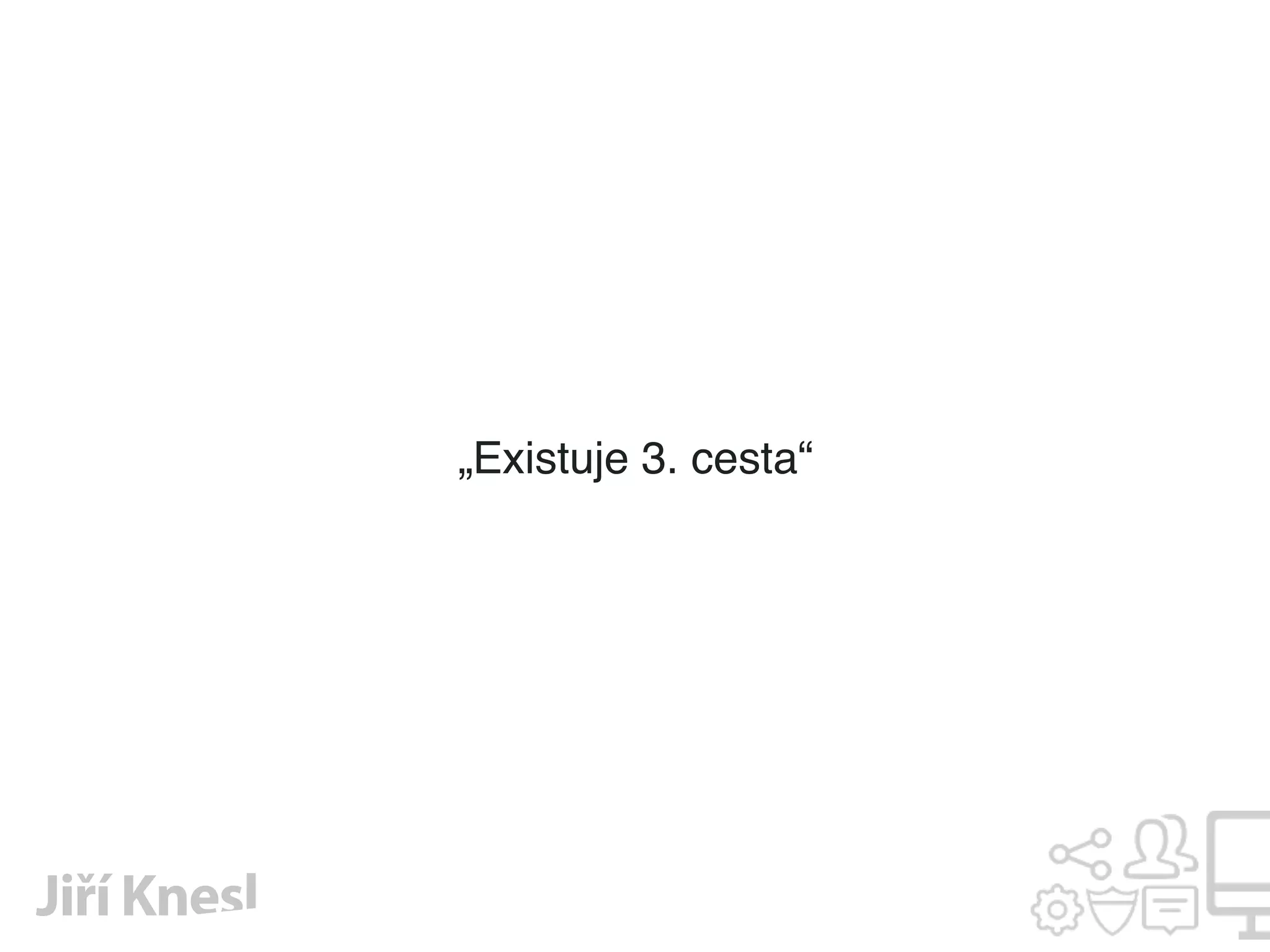 „Existuje 3. cesta“
 