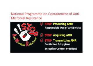 National Programme on Containment of Anti-
Microbial Resistance
 