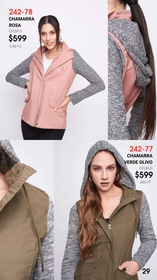 242-78
CHAMARRA
ROSA
CH,M,G
$599
C461U
242-77
CHAMARRA
VERDE OLIVO
CH,M,G
$599
J461P
29
 