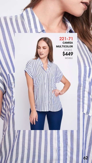 221-71
CAMISA
MULTICOLOR
CH,M,G
$449
M346U
62
 