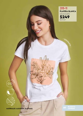 BLUSAS &
CAMISAS
89
MATERIALES: ALGODÓN, ELASTANO
215-11
PLAYERA BLANCA
CH,M,G,EG
$249
BD192P
• Serig
r
a
f
í
a
•
 