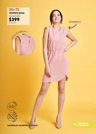 VESTIDOS &
CONJUNTOS
115
314-72
VESTIDO ROSA
CH,M,G,EG
$399
BD307P
MATERIALES: POLIÉSTER, ELASTANO
HOMBRERAS
•
d
e
t
a
lle espalda •
 