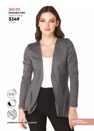 SACOS &
CHAMARRAS
139
242-03
ENSAMBLE GRIS
CH/M y G/EG
$349
TT268D
MATERIALES: POLIÉSTER, ELASTANO
 
