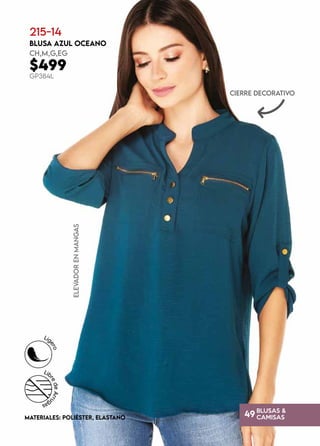 BLUSAS &
CAMISAS
49
215-14
BLUSA AZUL OCEANO
CH,M,G,EG
$499
GP384L
MATERIALES: POLIÉSTER, ELASTANO
cierre decorativo
elevador
en
mangas
 