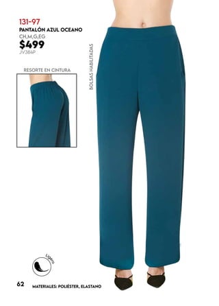62
131-97
PANTALÓN AZUL OCEANO
CH,M,G,EG
$499
JV384P
MATERIALES: POLIÉSTER, ELASTANO
bolsas
habilitadas
resorte en cintura
 