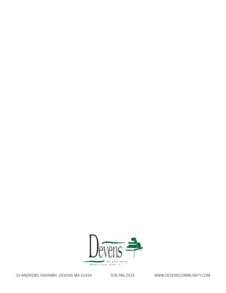 33 ANDREWS PARKWAY, DEVENS MA 01434   978.784.2933   WWW.DEVENSCOMMUNITY.COM
 