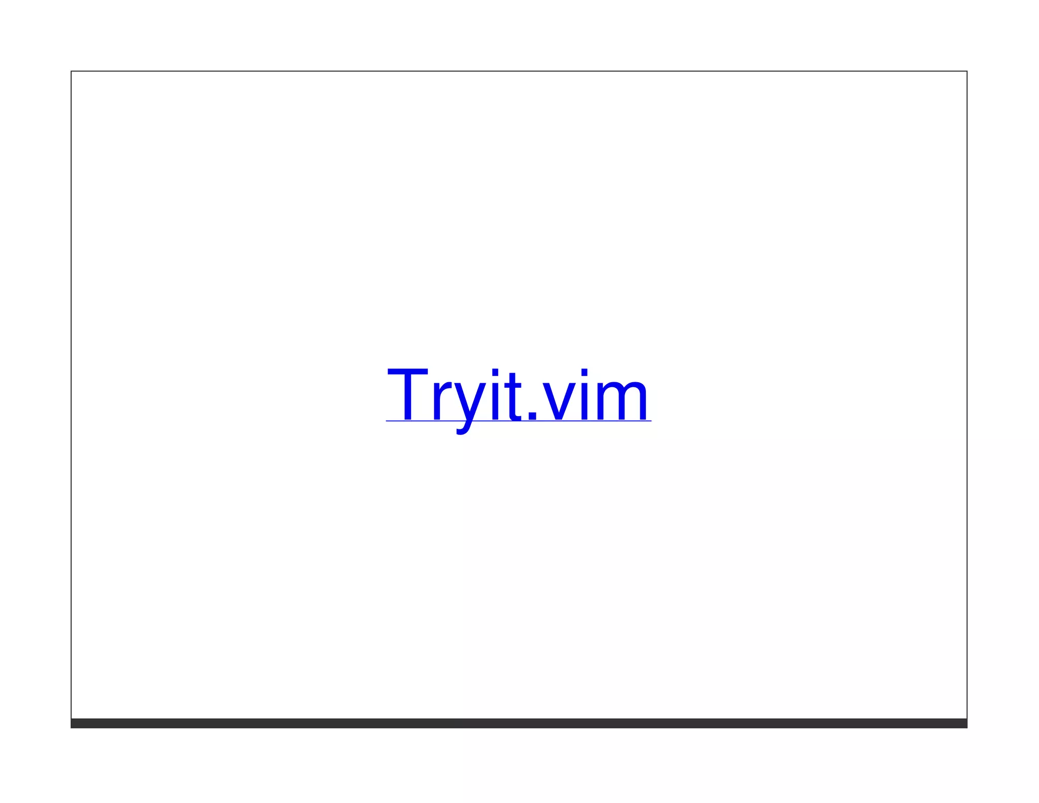 Tryit.vim
 