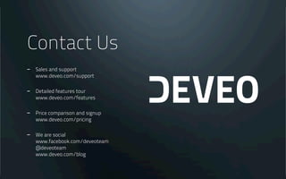 What’s next?
- Sign up for free with an email and password at https://deveo.com
- Update to OnPremises plan to try it out on your own server
- Get back to us and we will help with migration!
 