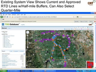 Existing System View Shows Current and Approved
RTD Lines w/Half-mile Buffers, Can Also Select
Quarter-Mile
 