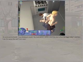 He went over to Everett. I was thinking to myself, "My God, KEITH! NOW is NOT the time to feed the friggin baby!" And then
I saw the queue that said "Carry away."
 