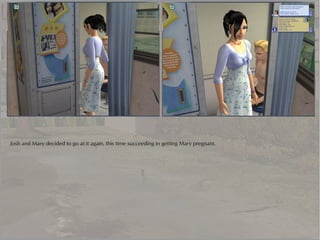 Josh and Mary decided to go at it again, this time succeeding in getting Mary pregnant.
 