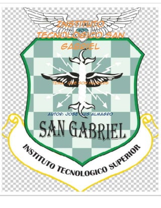 Instituto
tecnológico san
     Gabriel




  Tema: que son hackers




 Autor: José Luis Almagro
 