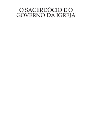 O SACERDÓCIO E O
GOVERNO DA IGREJA
 