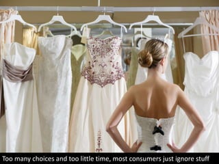 Too many choices and too little time, most consumers just ignore stuff
 