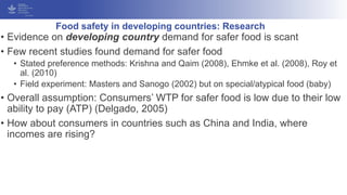 Food safety in developing countries: Research
• Evidence on developing country demand for safer food is scant
• Few recent...