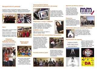 Djevojački zbor IX. gimnazije
Na prvenstvu grada Zagreba
osvojili smo pet zlatnih,
dvije srebrne i jednu brončanu
medalju u kategoriji HIP HOP.
Ove godine 3. mjesto na
virtualnom državnom natjecanju.
Plesna grupa
“BIG DEAL”
Osvojene tri srebrne i pet brončanih medalja na međunarodnim
natjecanjima u Pragu i Bratislavi, ali najdraža im je bronca osvojena
na državnom natjecanju u Varaždinu. I ove godine idu na državno!
Pobjednici
prvog hrvatskog
Školskog laboratorija
Natjecanja u znanju i LIDRANO
Naši učenici kontinuirano se natječu na
gradskoj i državnoj razini iz svih predmeta.
Državne natjecatelje imali smo iz matematike,
hrvatskog, engleskog i francuskog jezika,
filozofije i naši kreativci na LIDRANU. Zajedničke aktivnosti učenika i profesora
Spremni za državnu maturu
Gotovo 100% prolaznost
na državnoj maturi rezultat
je kontinuiranih priprema iz
hrvatskoga, stranog jezika i
matematike od prvog razreda.
Iz škole je potekao nacionalni
portal www.mojamatura.net.
Učenici IX. gimnazije su šest
godina za redom najbrojniji na
dodjelama nagrada u okviru
natječaja „Škola bez droge
– grad bez droge“. Ovo su neki
nagrađeni slogani i plakati.
Dođoh, vidjeh, ostavih!
Ivica ostavi Maricu!
Zlatna, srebrna i brončana medalja
na državnom u košarci
Srebrni na državnom u badmintonu
Srebrni na državnom u mačevanju
Medalje na gradskim natjecanjima
u nogometu, plivanju, atletici i šahu
Sport
Drogiraj se znanjem!
Volonterski klub, crveni križ, prva
pomoć, kreativne radionice, kazališni
klub, klub Putujem i učim, terenska
nastva iz glazbene umjetnosti, projekt
4+, kutak kod psihologinje Ane, božićni
stupovi...
Kreativnošću do nagrada
Samsung Smart School
prva Učionica budućnosti u Hrvatskoj
Od prvog Školskog laboratorija,
imamo predstavnike u finalu, a
2011. je Dora pobjedila
IX. gimnazija prva je i jedina
srednja škola u Hrvatskoj koja
će u šk.g. 2013./2014. pilotirati
upotrebu Samsung Galaxy Note
tableta u nastavi u moderno
opremljenoj Učionici budućnosti.
Comenius
IX. gimnazija korisnik je
financijske potpore za Comenius
školska multilateralna partnerstva
i stručna usavršavanja nastavnika
u okviru Programa za cjeloživotno
učenje Europske komisije.
Više od 4000 sati volonterskog rada godišnje
Šesnaest godina na školi djeluje
Volonterska skupina. Prošle šk.g.
postali smo prva škola u Hrvatskoj
koja je uvela Volonterski rad kao
fakultativni predmet. Naši volonteri
svoje slobodne vrijeme provode
pomažući u lokalnoj zajednici,
bilo potrebitim osobama, bilo
na kulturnim ili sportskim mani-
festacijama ili pak na edukativnm
projektima.
Hrvatski znakovni jezik
Već šestu godinu za redom, u
Devetoj se održava fakultativna
nastava Hrvatskog znakovnog
jezika (HZJ) koja je do sada
obuhvatila preko 300 učenika i
10-tak profesora.
EUROPA u školi
Naša učenica je osvojila prvo mjesto na
literarnom natječaju “Obitelj”.
 