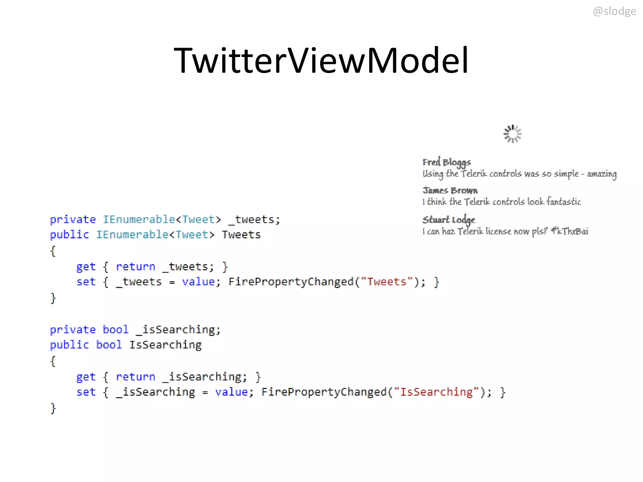@slodge



TwitterViewModel
 