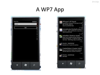 @slodge



A WP7 App
 