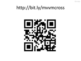 @slodge



http://bit.ly/mvvmcross
 