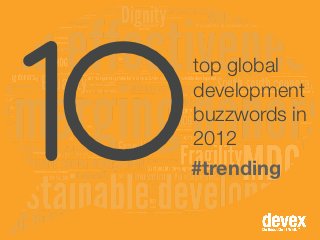 10   top global
     development
     buzzwords in
     2012
     #trending
 