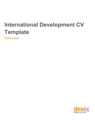International Development CV
Template
Entry Level
 