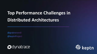 Top Performance Challenges in
Distributed Architectures
 