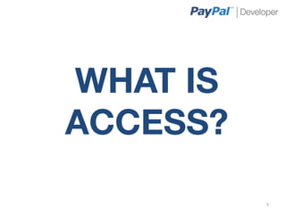 WHAT IS
ACCESS?

           5	
  
 